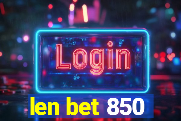 len bet 850